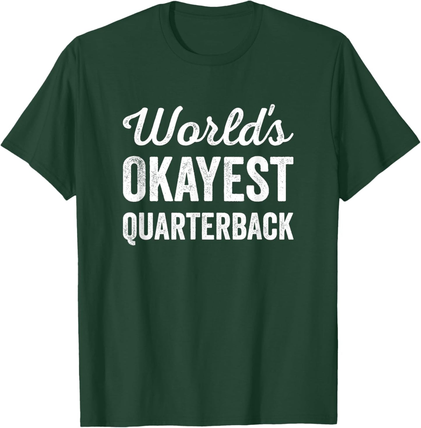 Worlds Okayest Quarterback Funny Sarcastic American Football T-Shirt - T-Shirt | Forest