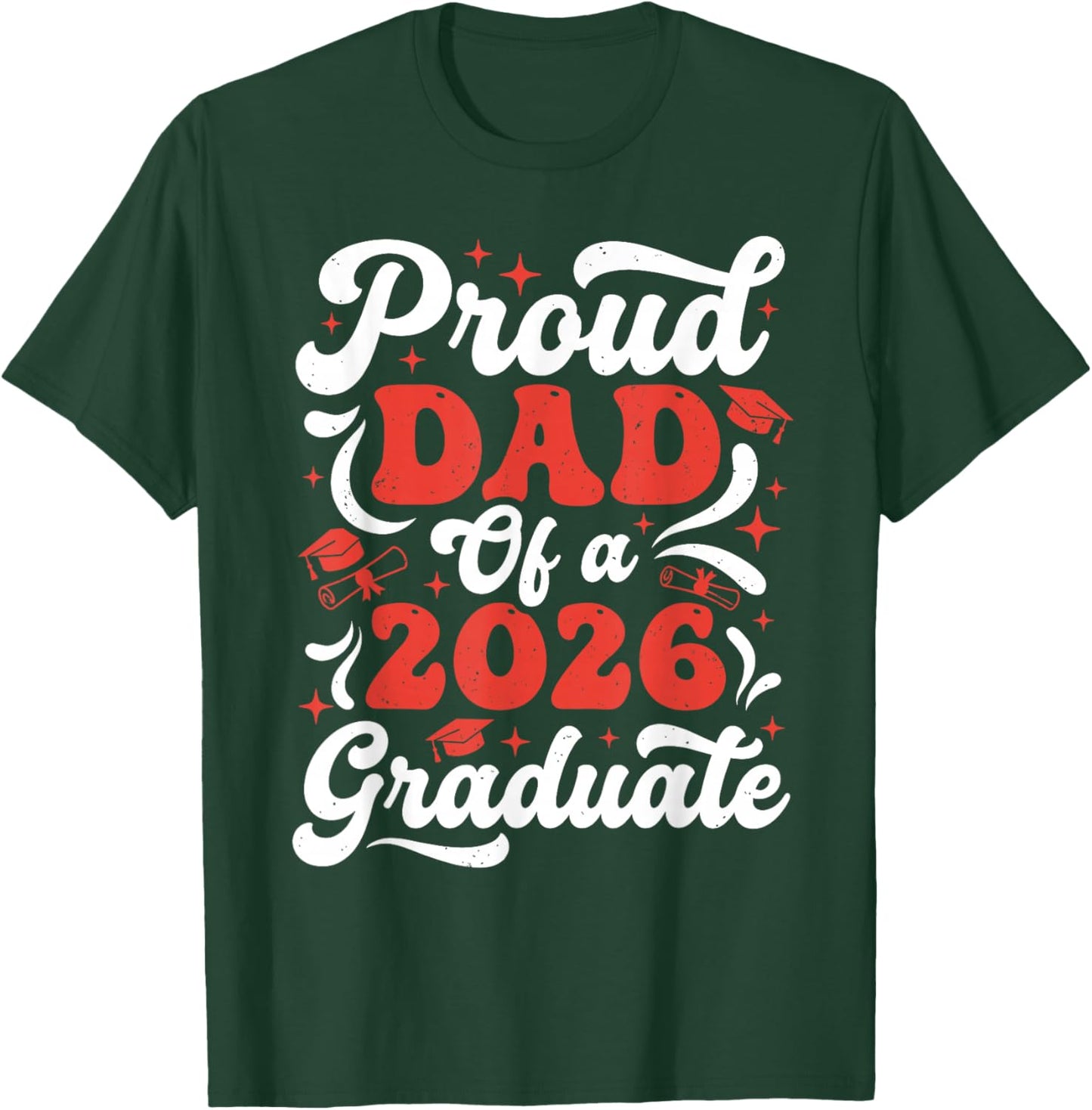 Proud Dad of A 2026 Graduate Class of 2026 Senior Grad T-Shirt - T-Shirt | Forest