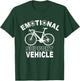 Cycling - Emotional Support Vehicle! Bicycle! T-Shirt - T-Shirt | Forest