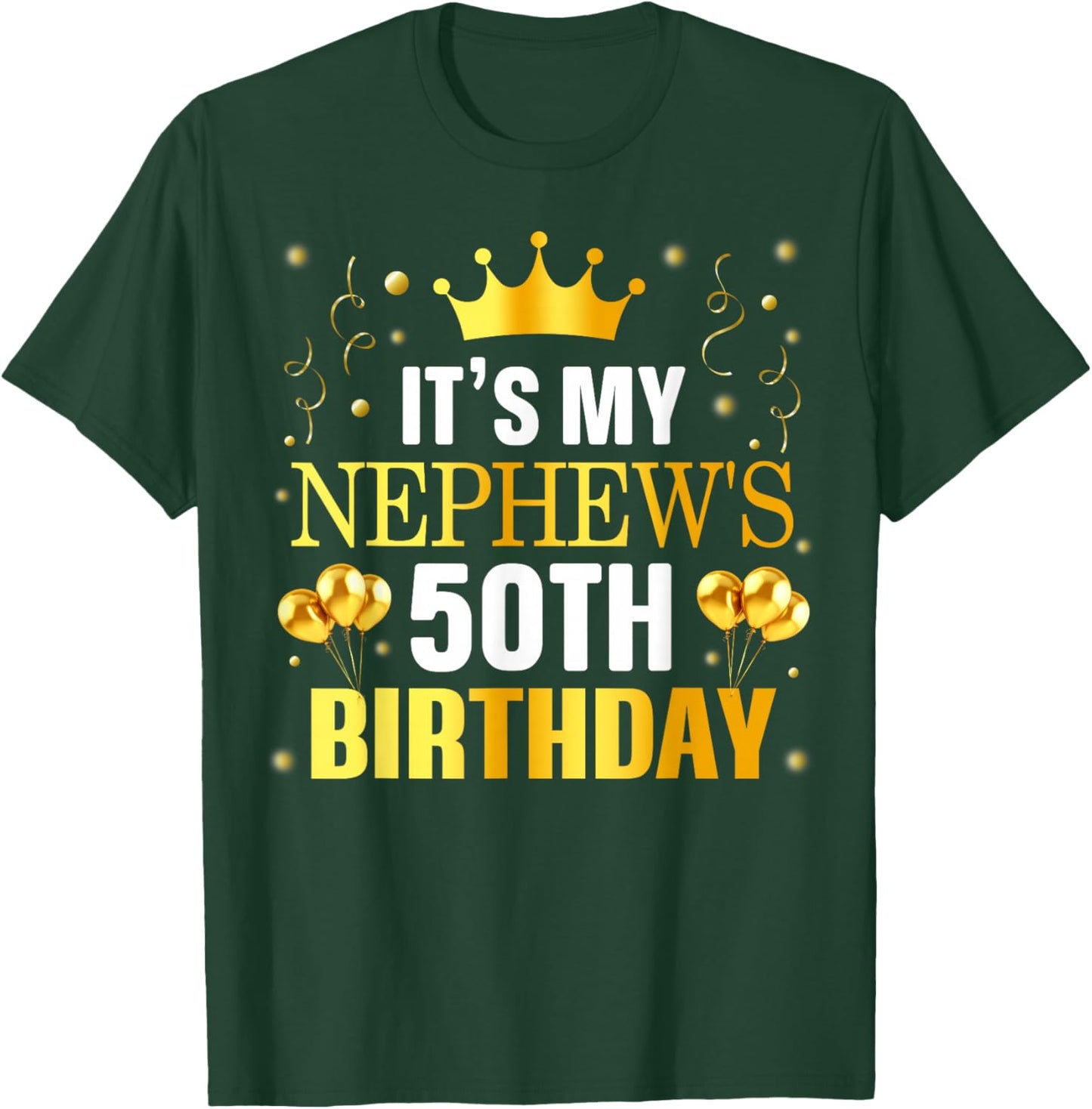 It's My Nephew's 50th Birthday Happy Birthday 50 Years Old T-Shirt - T-Shirt | Forest