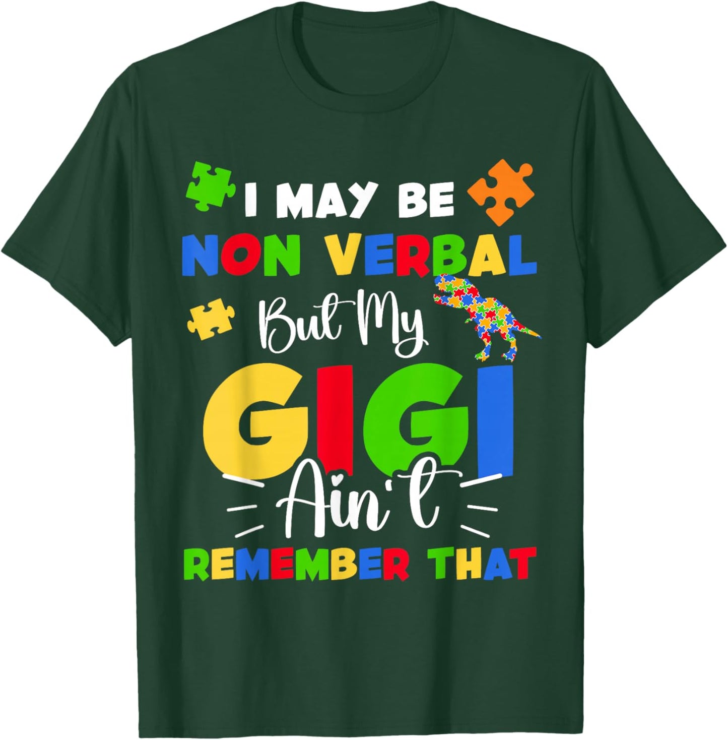 I May Be Non Verbal But My Gigi Ain't Remember That Autism T-Shirt - T-Shirt | Forest