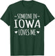 Someone In Iowa Loves Me Heart Proud US State T-Shirt - T-Shirt | Forest