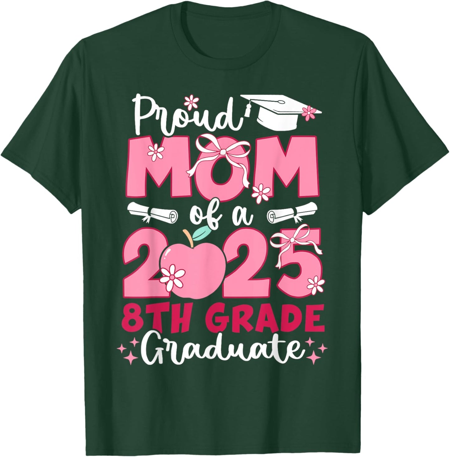 Proud Mom Class of 2025 8th Grade Graduate Graduation Eighth T-Shirt - T-Shirt | Forest