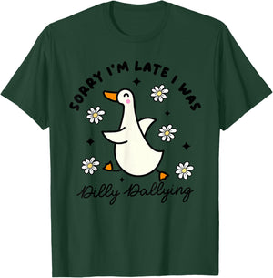 Sorry I'm Late I Was Dilly Dallying Funny Saying Outfit T-Shirt - T-Shirt | Forest