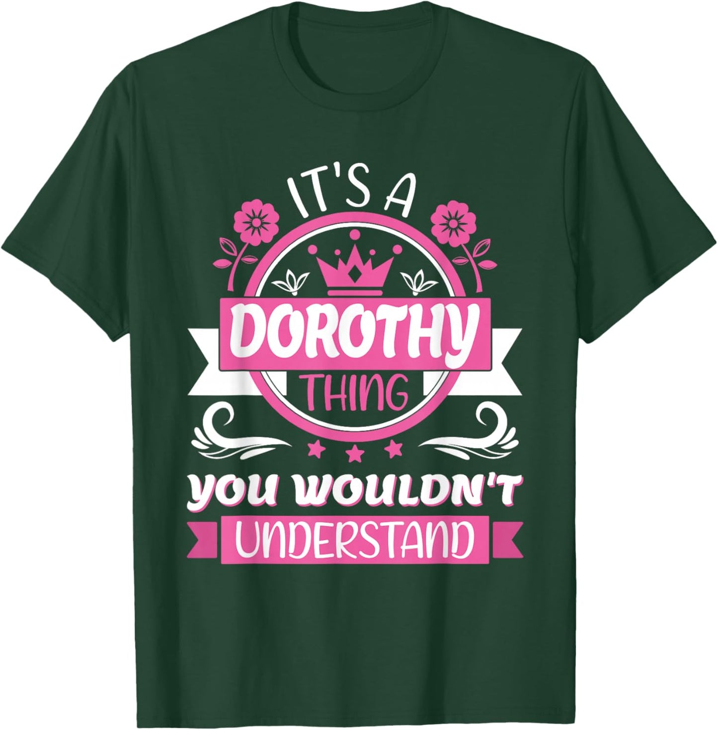 Dorothy Name | It's A Dorothy Thing | Dorothy T-Shirt - T-Shirt | Forest