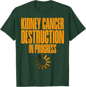 Kidney Cancer Destruction In Progress Cancer Survivor T-Shirt - T-Shirt | Forest