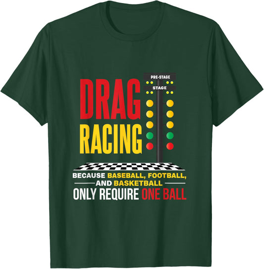 Drag Racing Because Baseball Football Only Required One Ball T-Shirt - T-Shirt | Forest