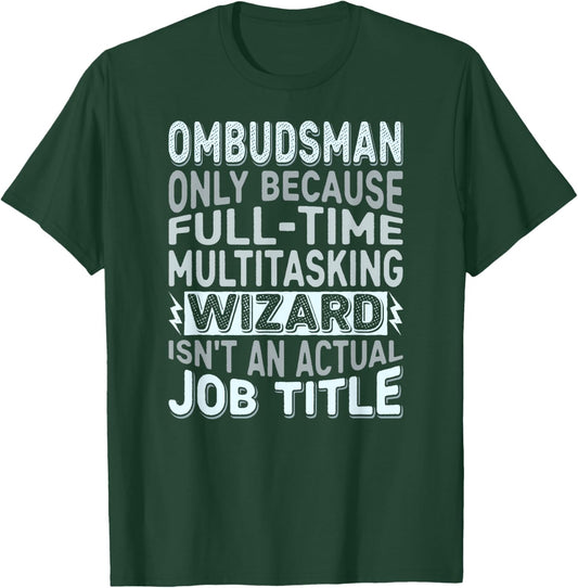 Wizard Job Title Quote Funny Ombudsman T-Shirt - T-Shirt | Forest