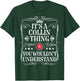 Collin Name Its A Collin Thing You Wouldn't Understand T-Shirt - T-Shirt | Forest
