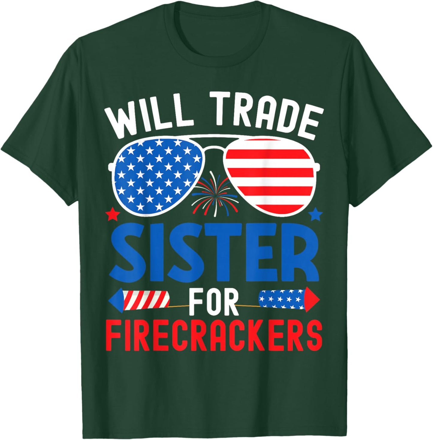 Will Trade Sister for Firecrackers Funny 4th of July Kids T-Shirt - T-Shirt | Forest
