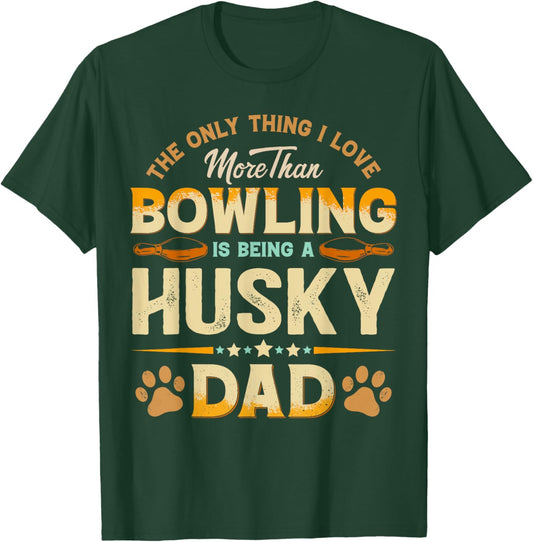 Funny Bowling Father's Day - Husky Dad Dog Lover T-Shirt - T-Shirt | Forest