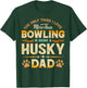 Funny Bowling Father's Day - Husky Dad Dog Lover T-Shirt - T-Shirt | Forest