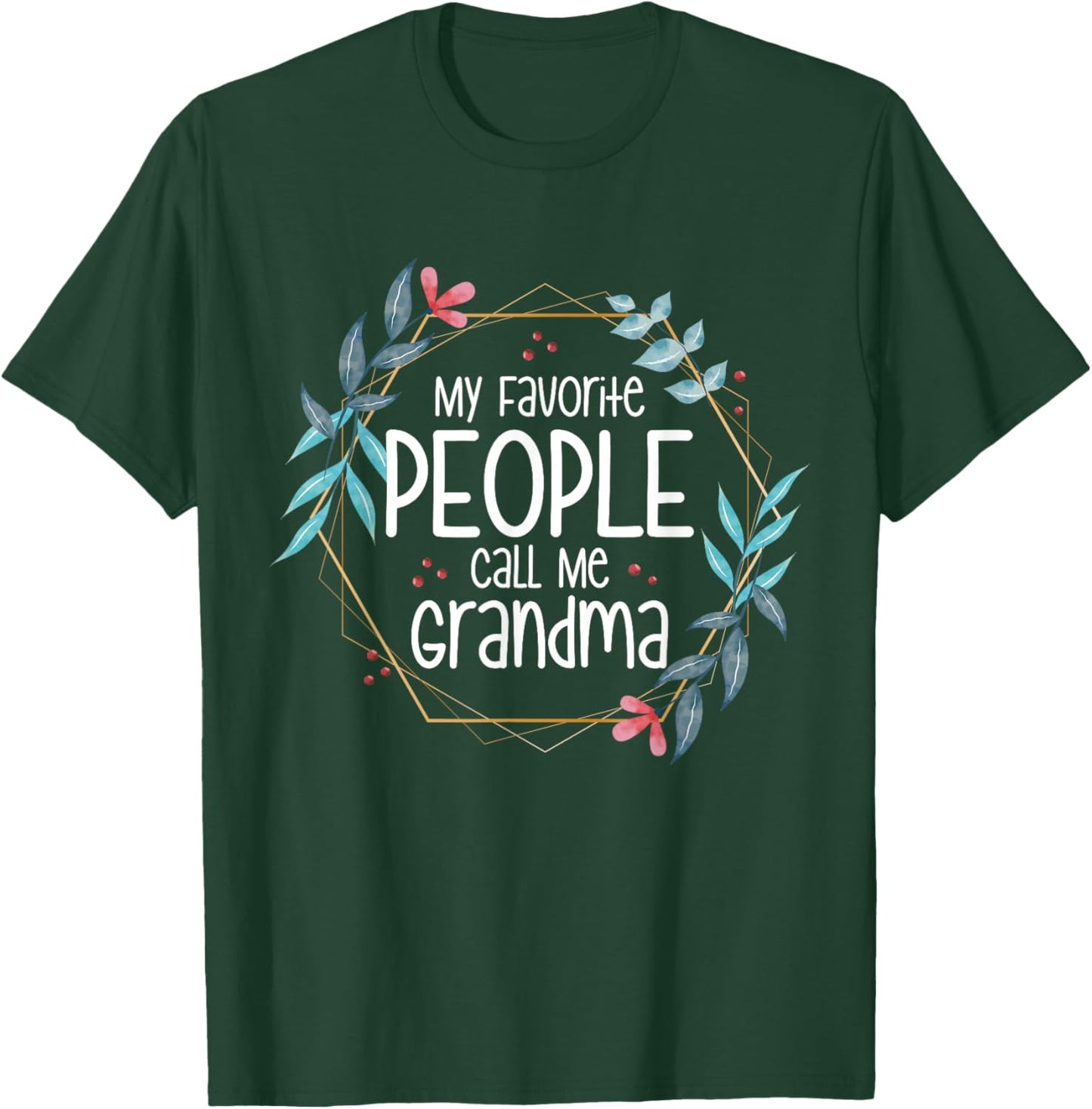 My Favorite People Call Me Grandma T-Shirt - T-Shirt | Forest