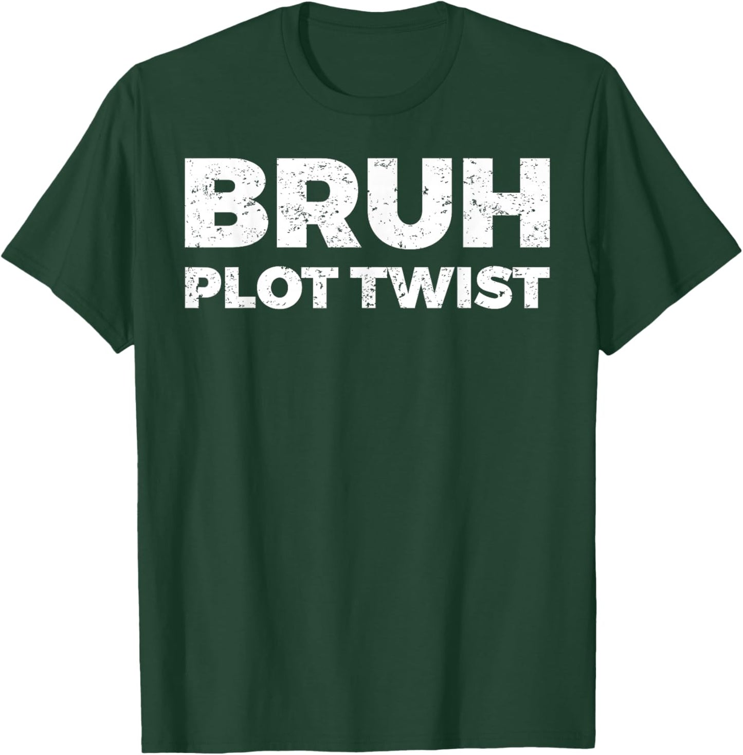 Bruh Plot Twist T-Shirt - T-Shirt | Forest