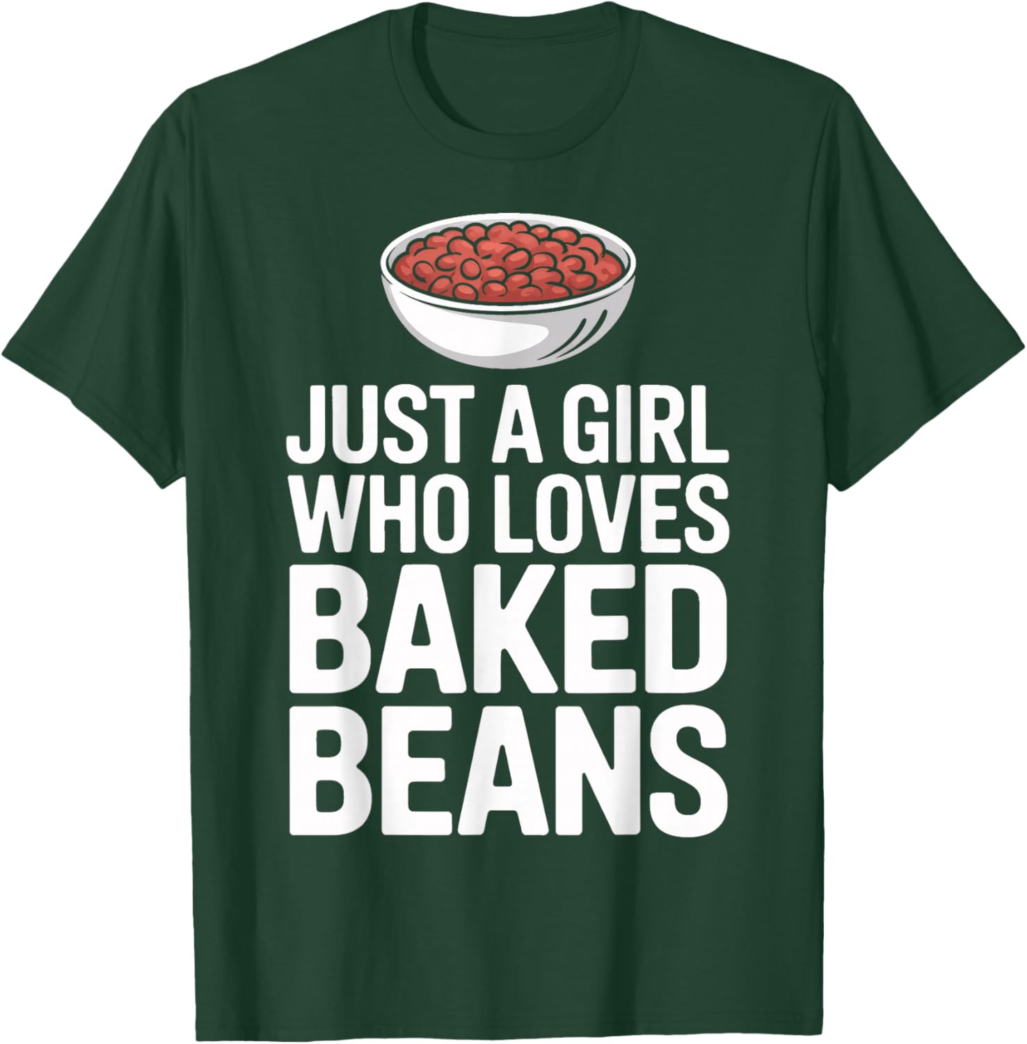 Bean Enthusiast Just A Girl Who Loves Baked Beans T-Shirt - T-Shirt | Forest