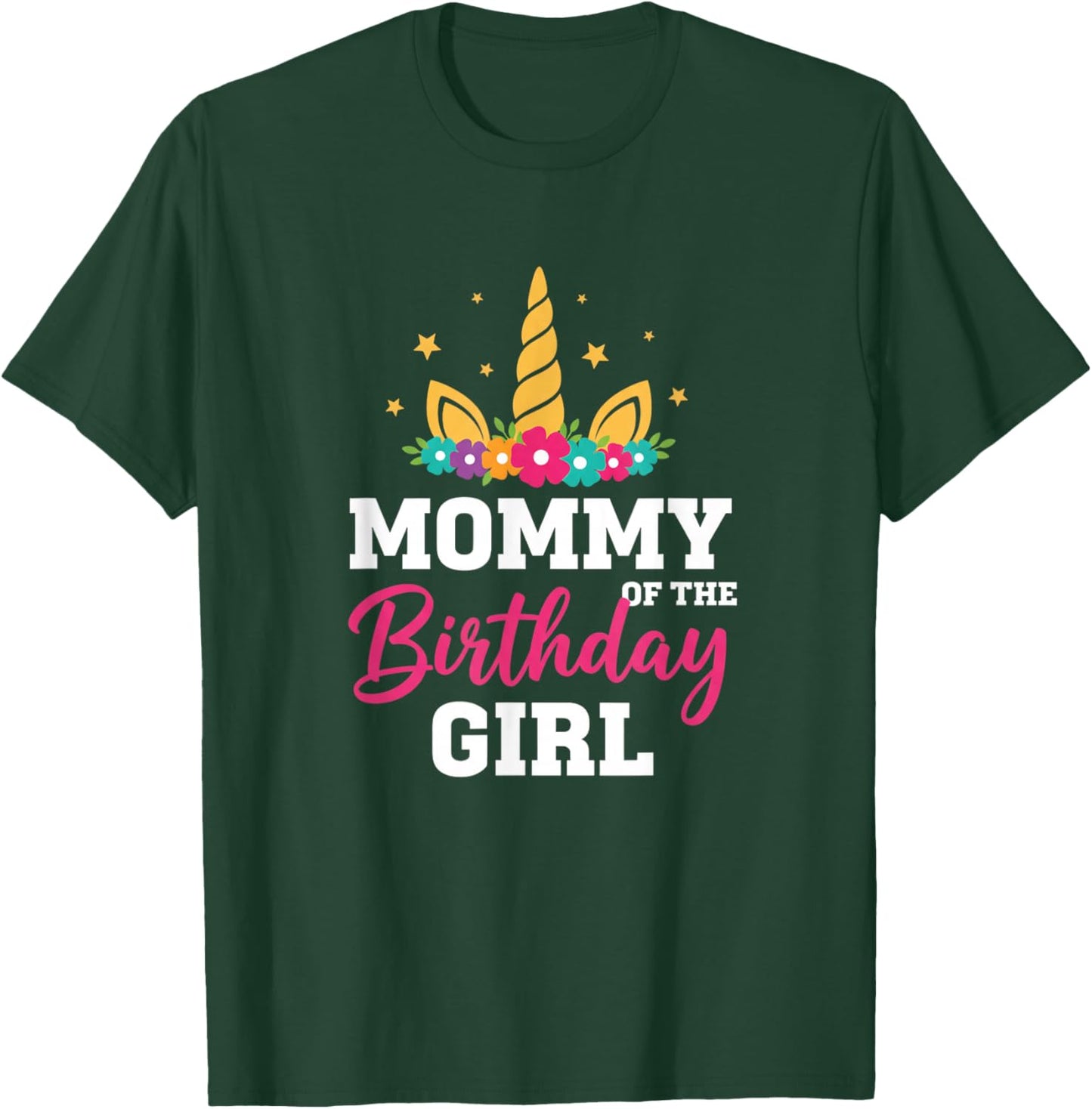 Mommy of The Girl Unicorn Mom Family Matching Party T-Shirt - T-Shirt | Forest