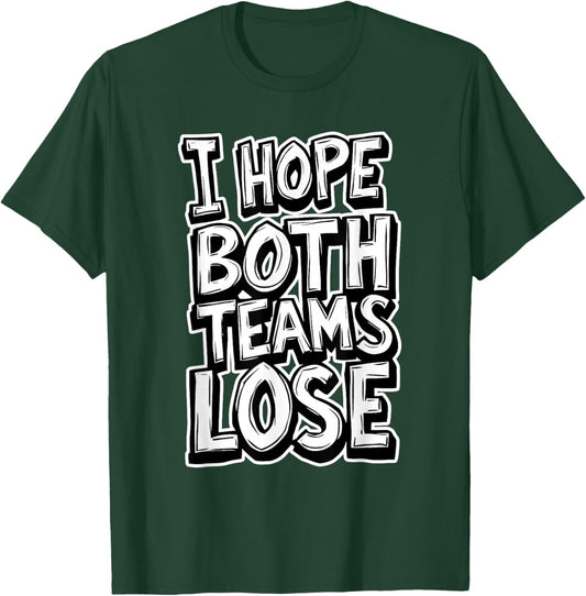 I Hope Both Teams Lose Anti Baseball Football Sports Game T-Shirt - T-Shirt | Forest