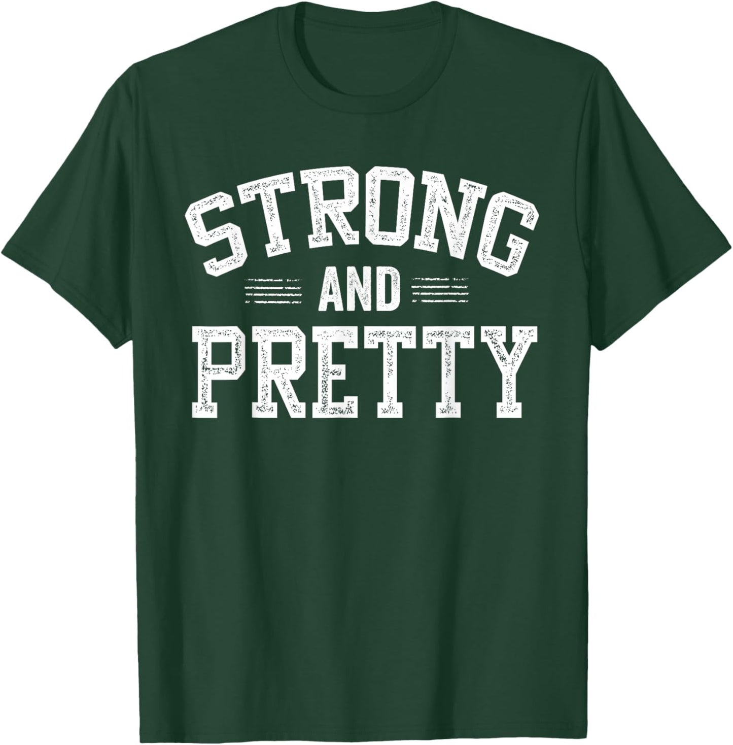 Strong and Pretty Gym Fitness Workout Design T-Shirt - T-Shirt | Forest
