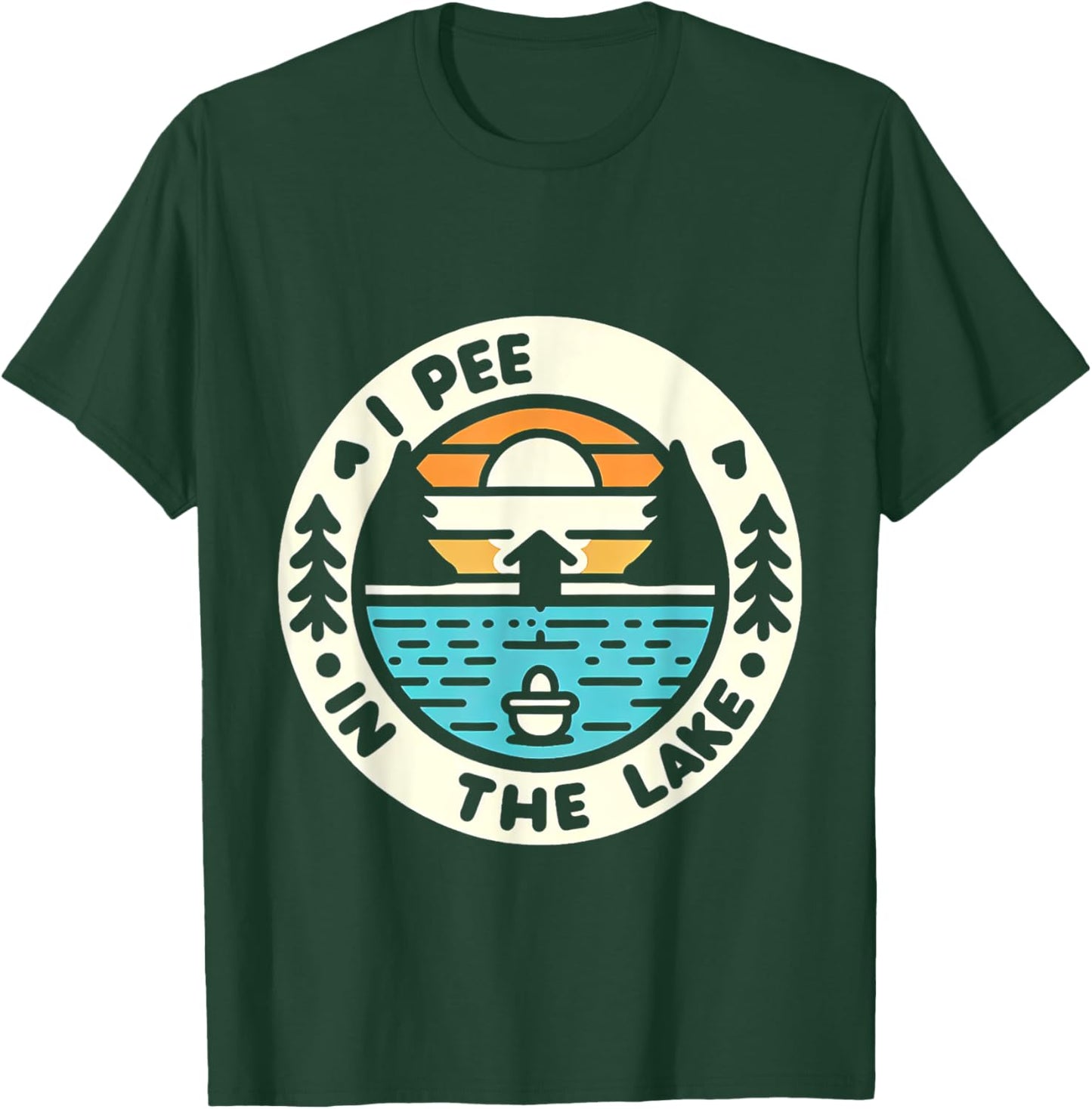 I Pee In The Lake Summer Humor T-Shirt - T-Shirt | Forest