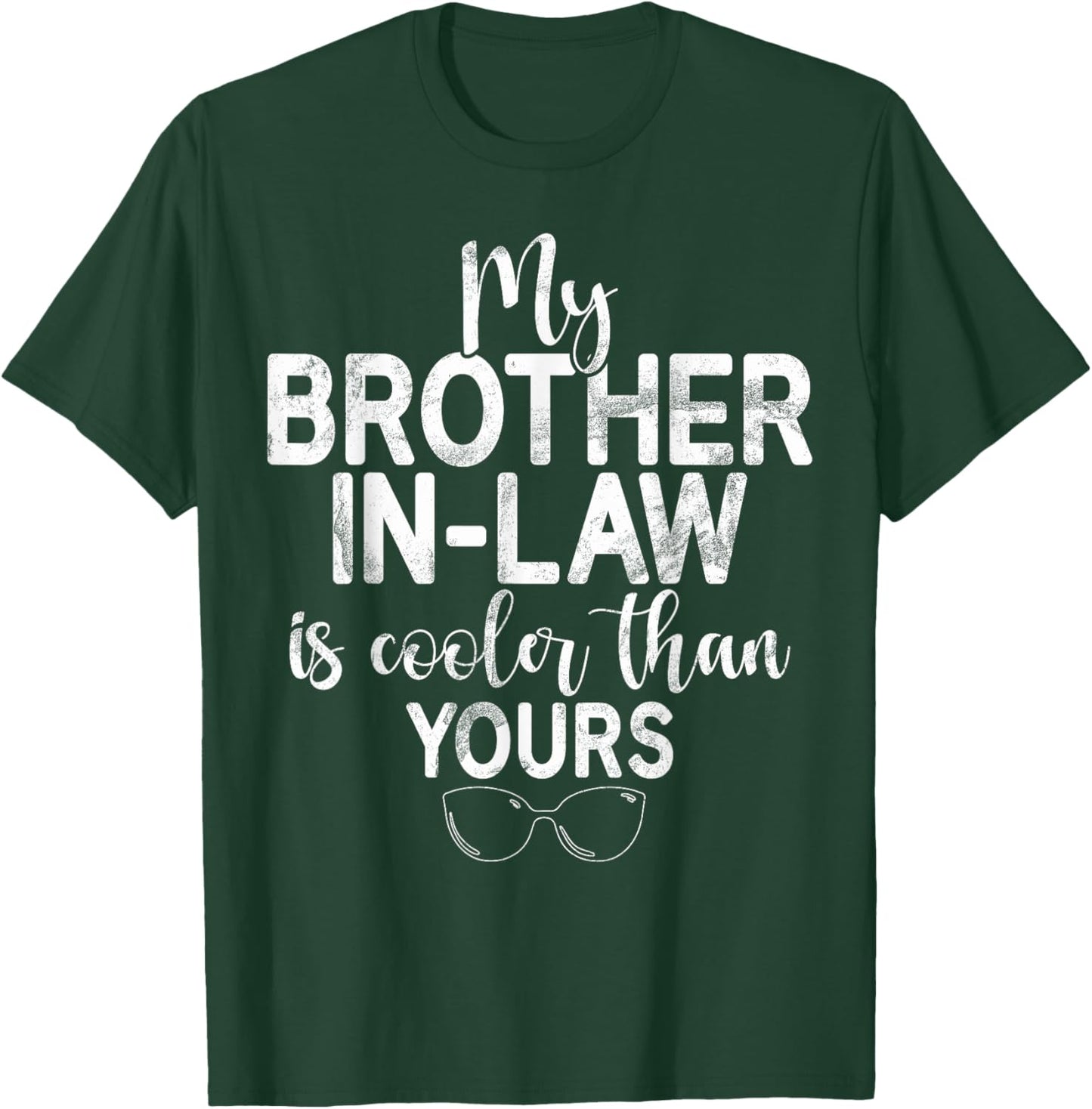 My Brother in Law is cooler than yours Brother in Law T-Shirt - T-Shirt | Forest
