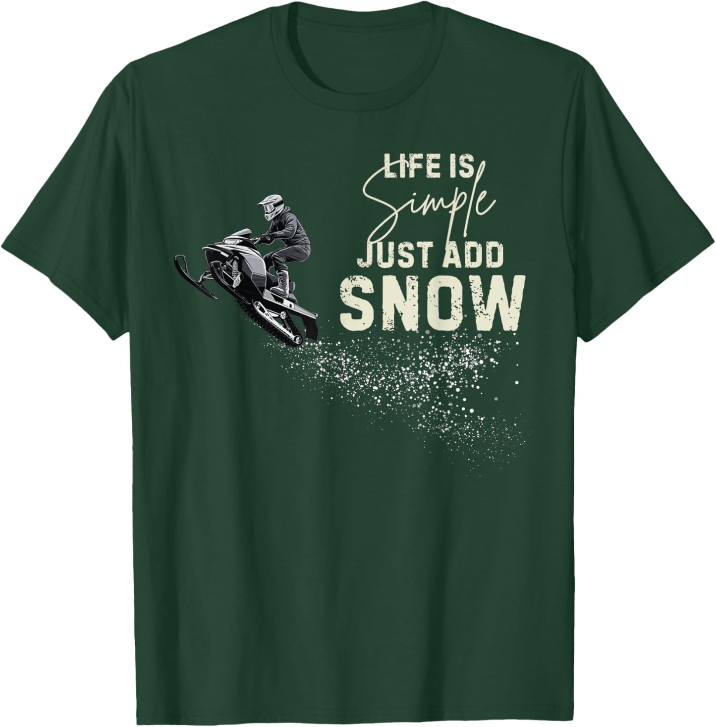 Life is simple just add snow Funny snowmobile accessories T-Shirt - T-Shirt | Forest