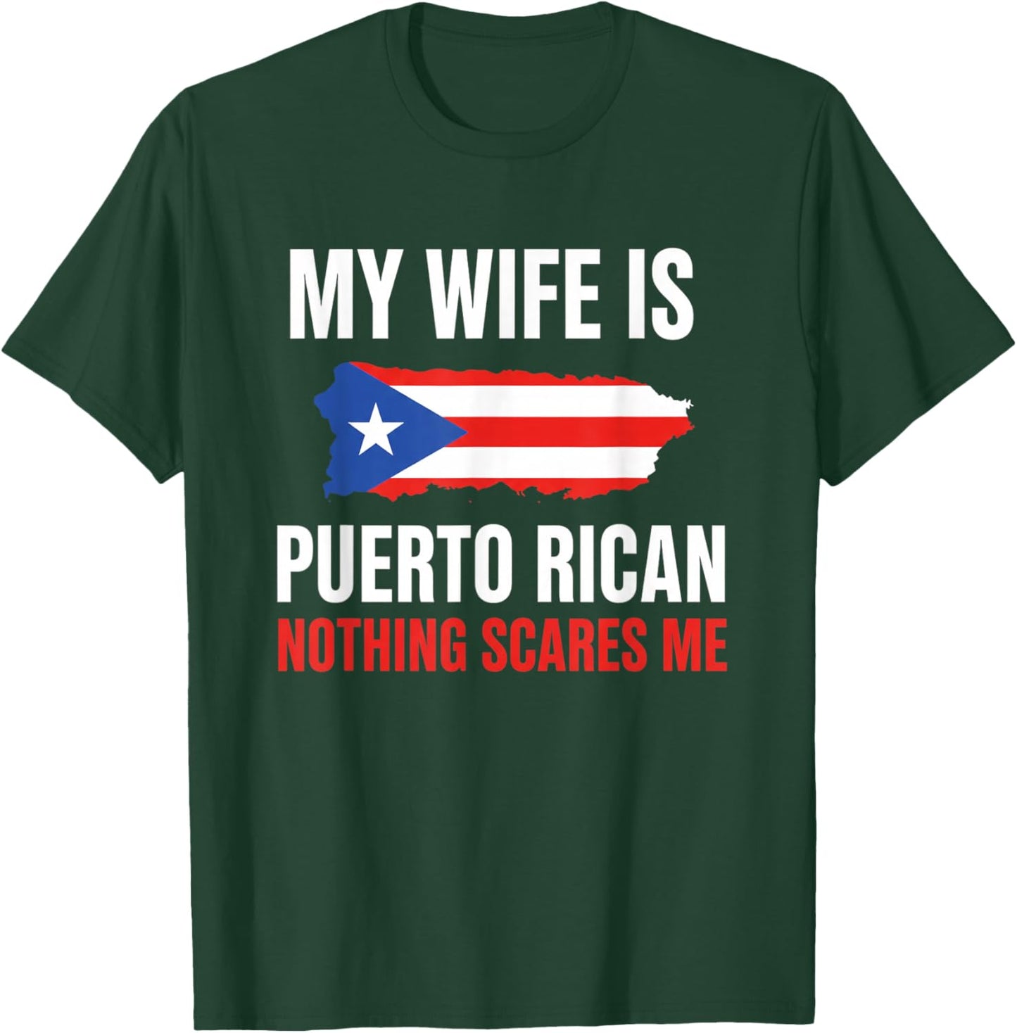 My Wife is Puerto Rican Nothing Scares Me Proud Puerto Rico T-Shirt - T-Shirt | Forest