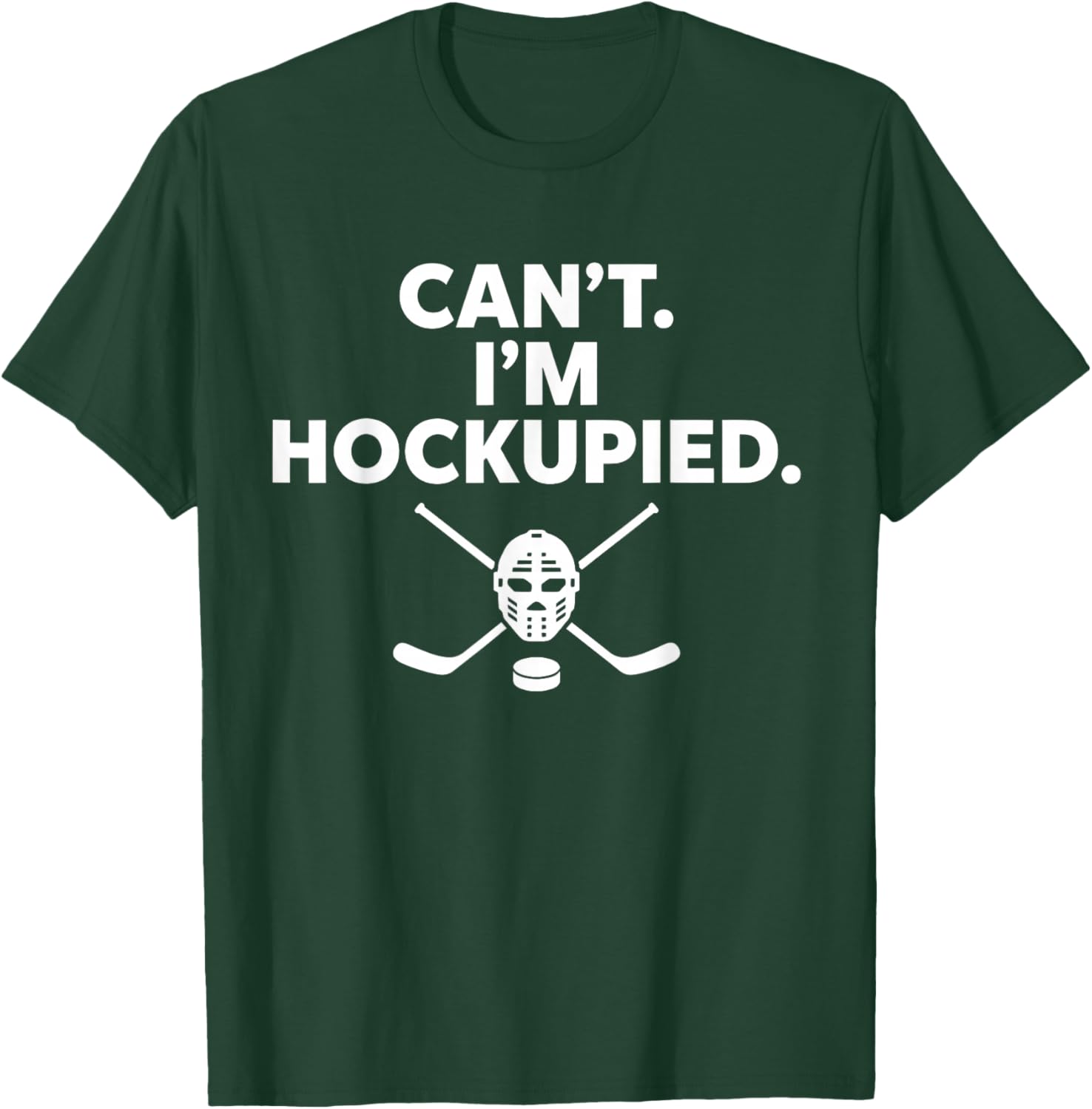 Can't I'm Hockupied Funny Hockey T-Shirt - T-Shirt | Forest