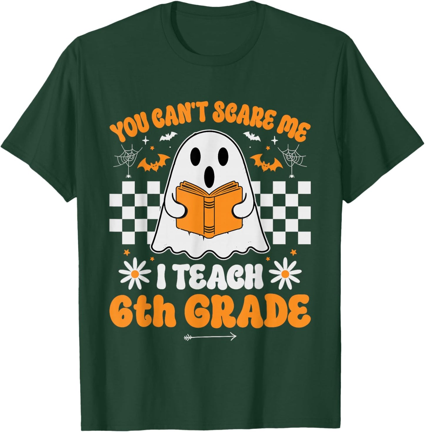 You Can't Scare Me I Teach 6th Grade Retro Teacher Halloween T-Shirt - T-Shirt | Forest