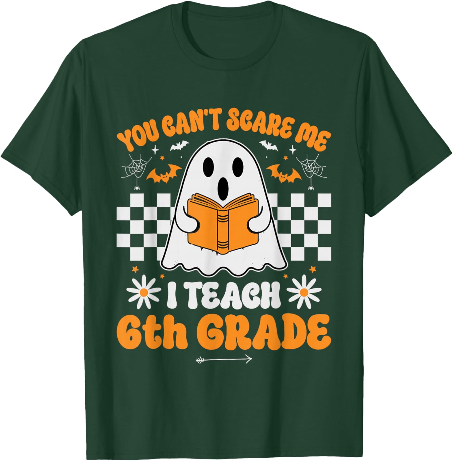 You Can't Scare Me I Teach 6th Grade Retro Teacher Halloween T-Shirt - T-Shirt | Forest
