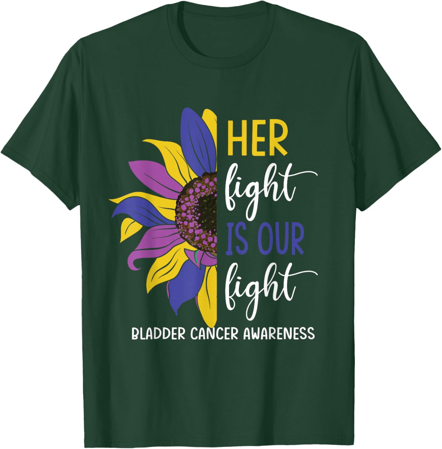 Her Fight Is Our Fight Bladder Cancer Awareness T-Shirt - T-Shirt | Forest