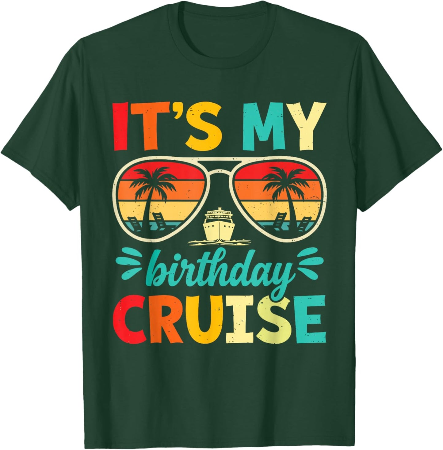 It’s My Birthday Cruise Funny Cruise Vacation Birthday Party T-Shirt - T-Shirt | Forest