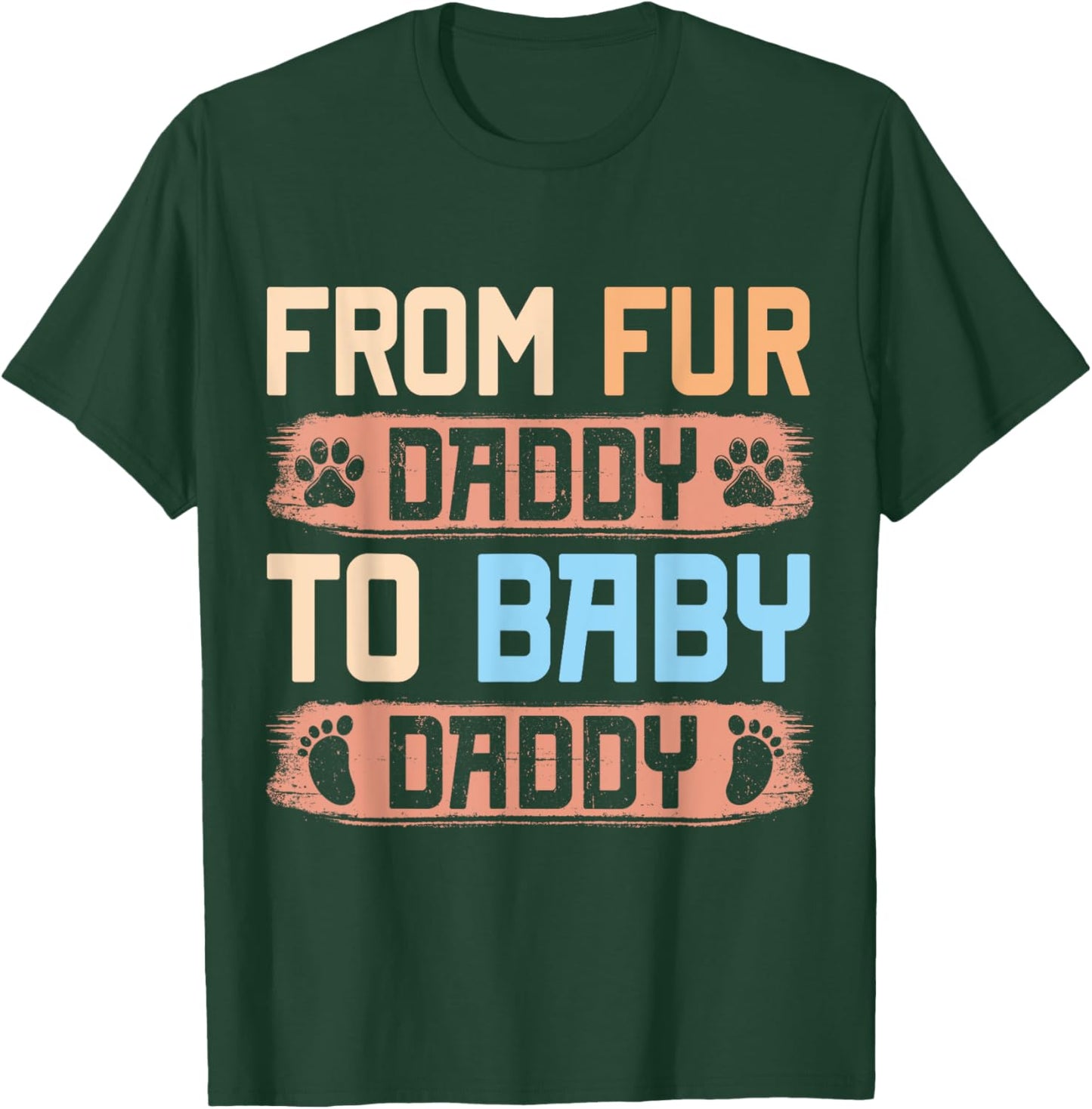 From Fur Daddy To Baby Daddy Funny Dog Dad Pregnancy Announc Men T-Shirt - T-Shirt | Forest