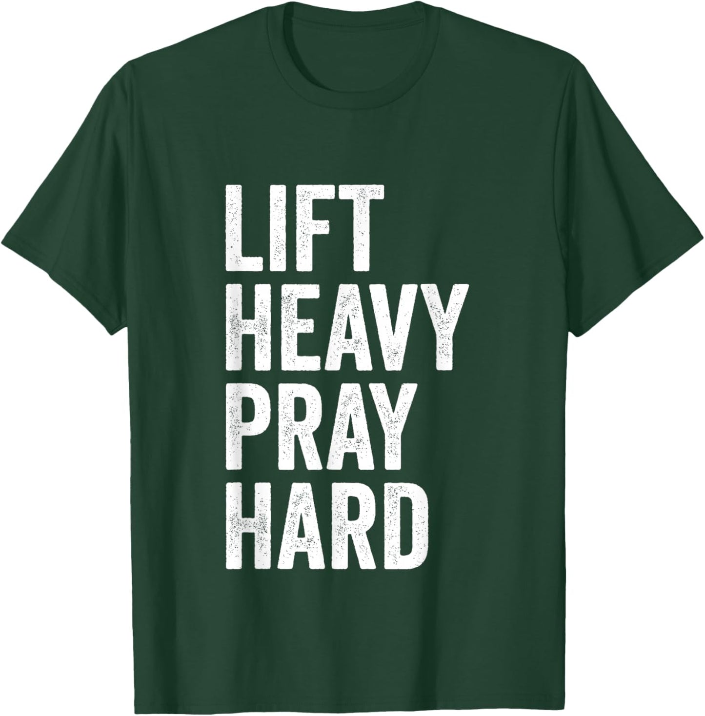Lift Heavy Pray Hard Christian Weightlifting Fitness Gym T-Shirt - T-Shirt | Forest