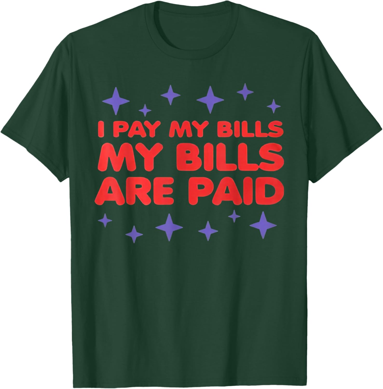 I Pay My Bill My Bills Are Paid Funny 1000 Lb Sister T-Shirt - T-Shirt | Forest
