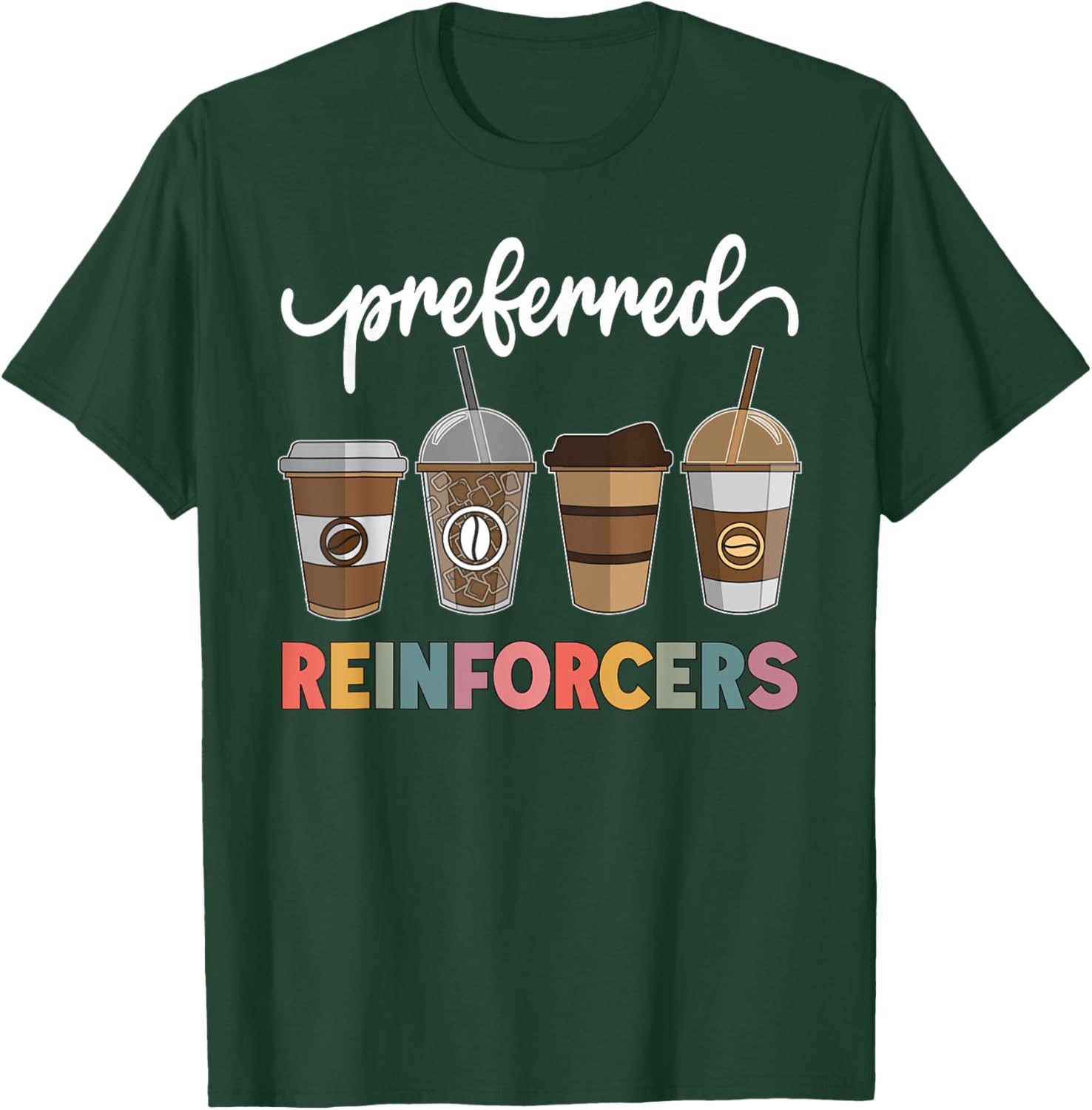 Preferred Reinforcers ABA Therapist ABA Behavior Analyst ABA T-Shirt - T-Shirt | Forest