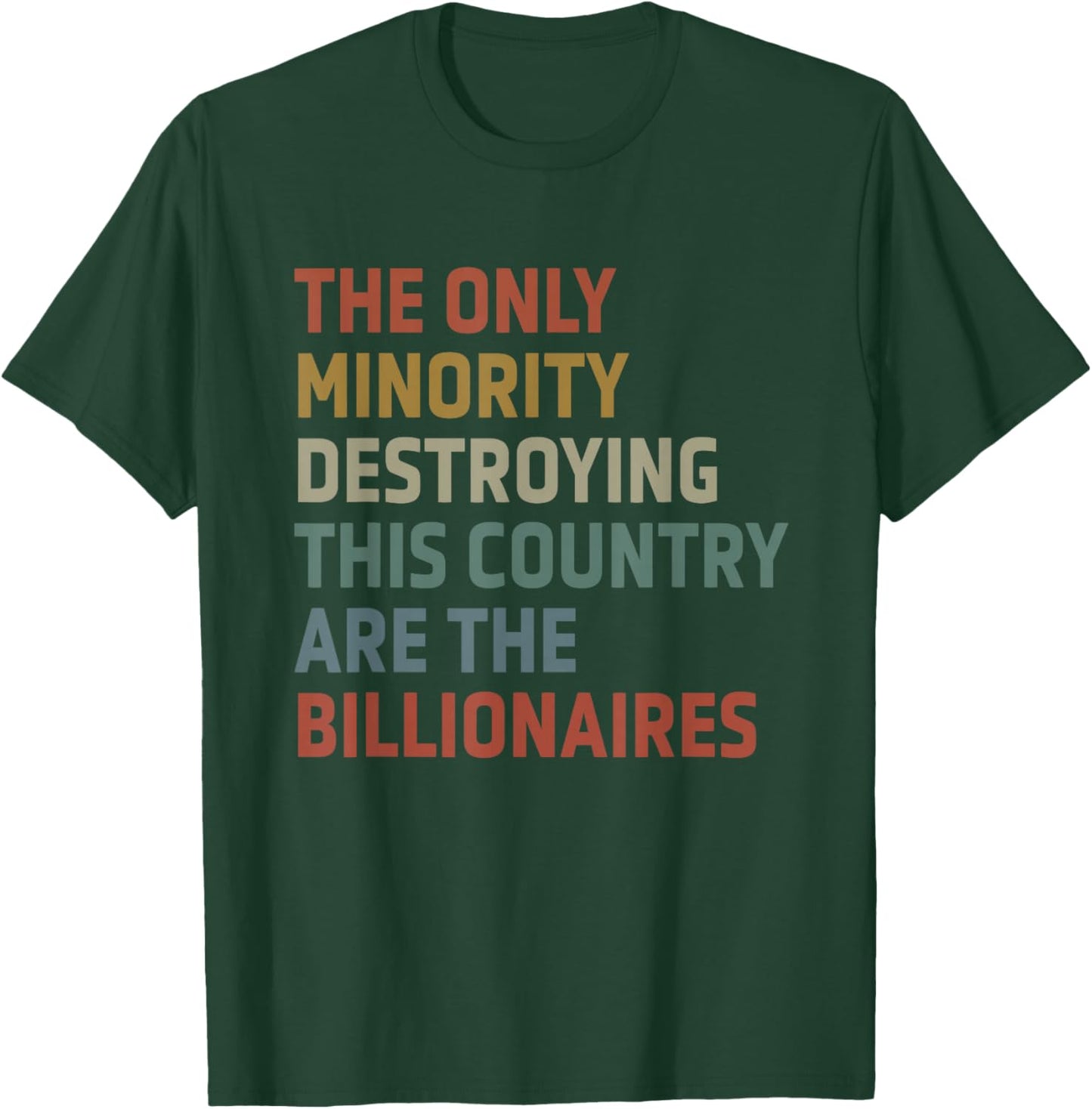 The Only Minority Destroying This Country Are Billionaires T-Shirt - T-Shirt | Forest