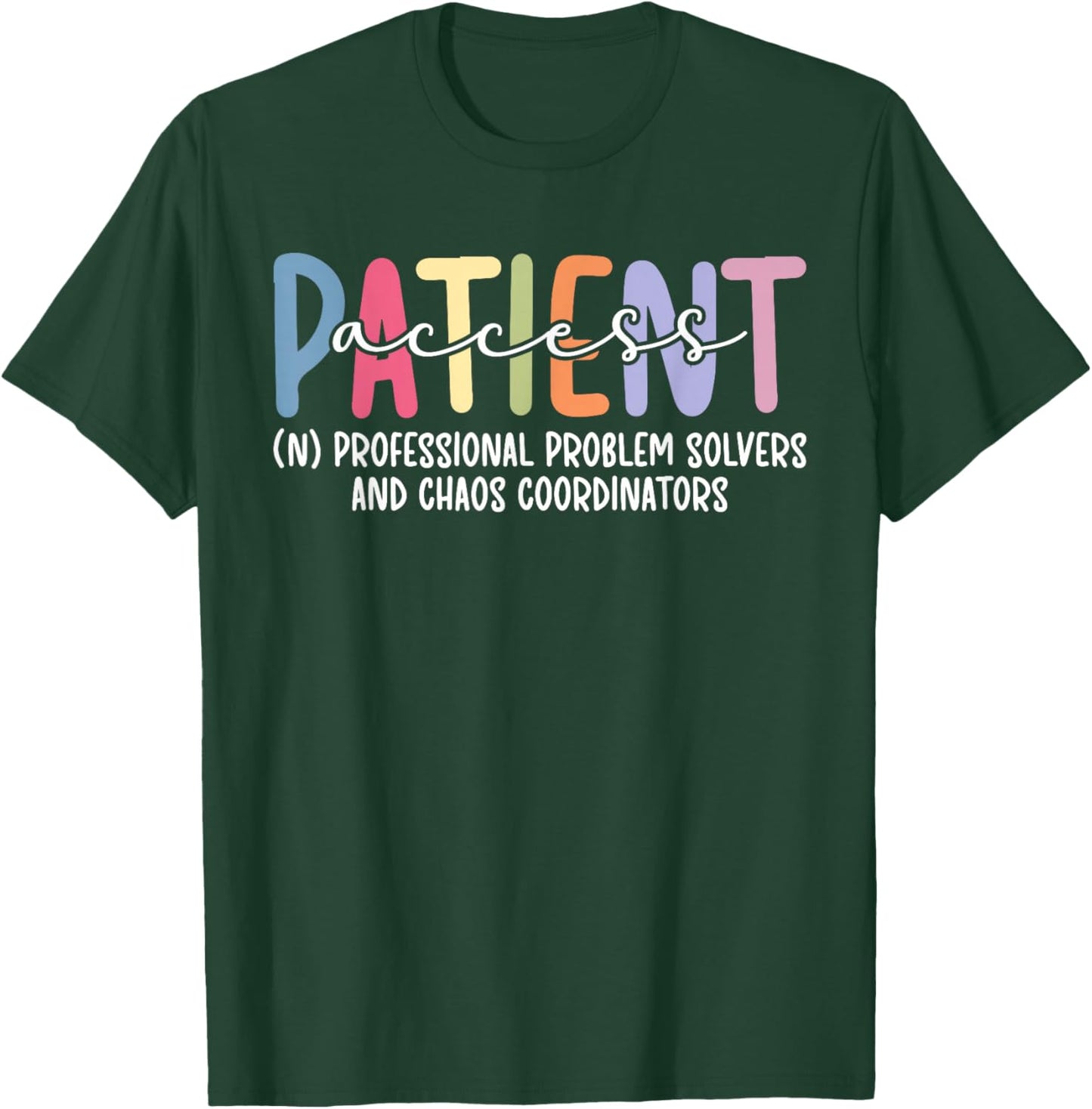 Patient Access Definition Patient Access Specialist T-Shirt - T-Shirt | Forest