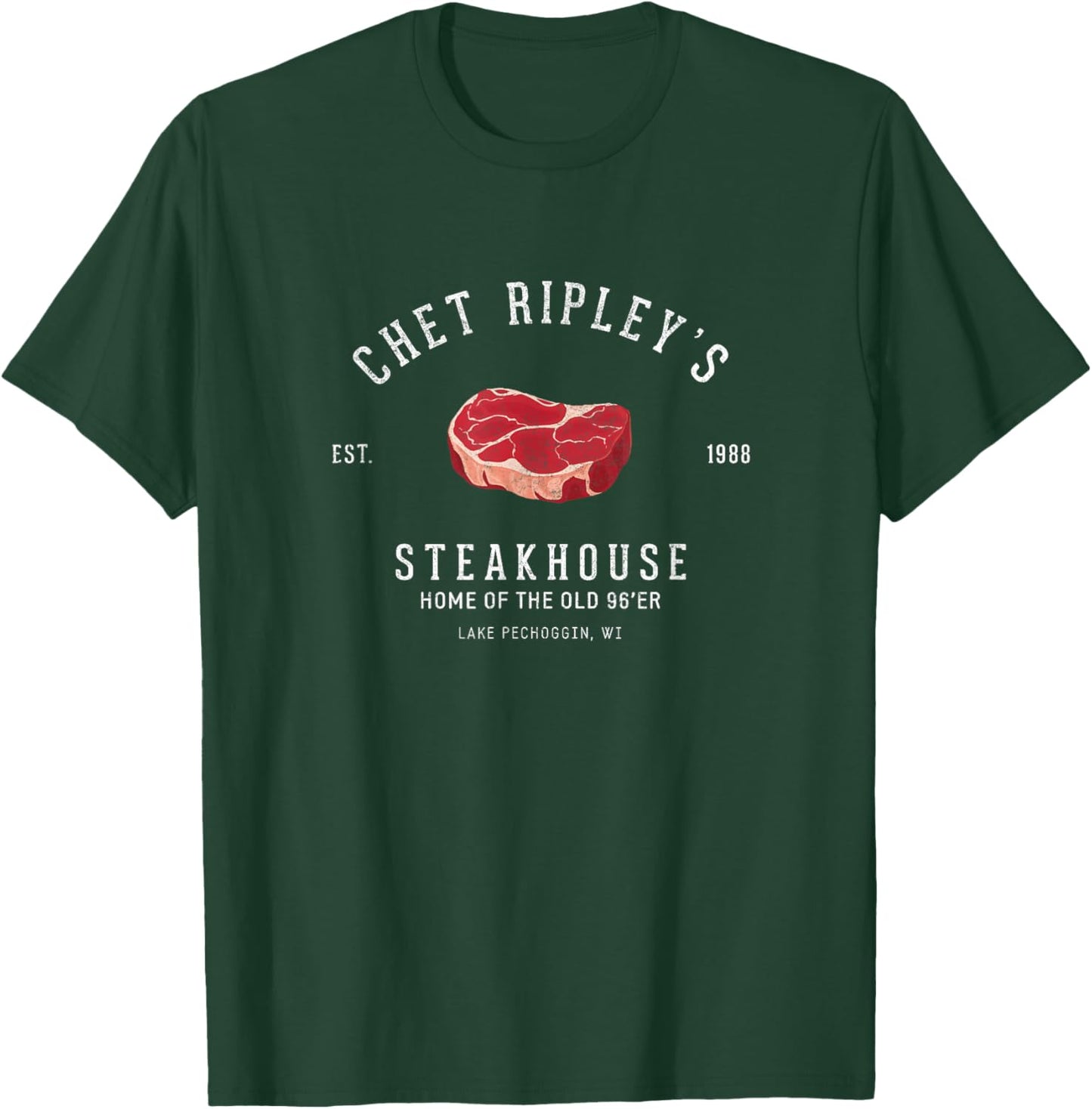 Chet Ripley's Steakhouse - Home of the old 96er - Est. 1988 T-Shirt - T-Shirt | Forest
