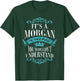 It's A Morgan Thing You Wouldn't Understand For Birthday T-Shirt - T-Shirt | Forest