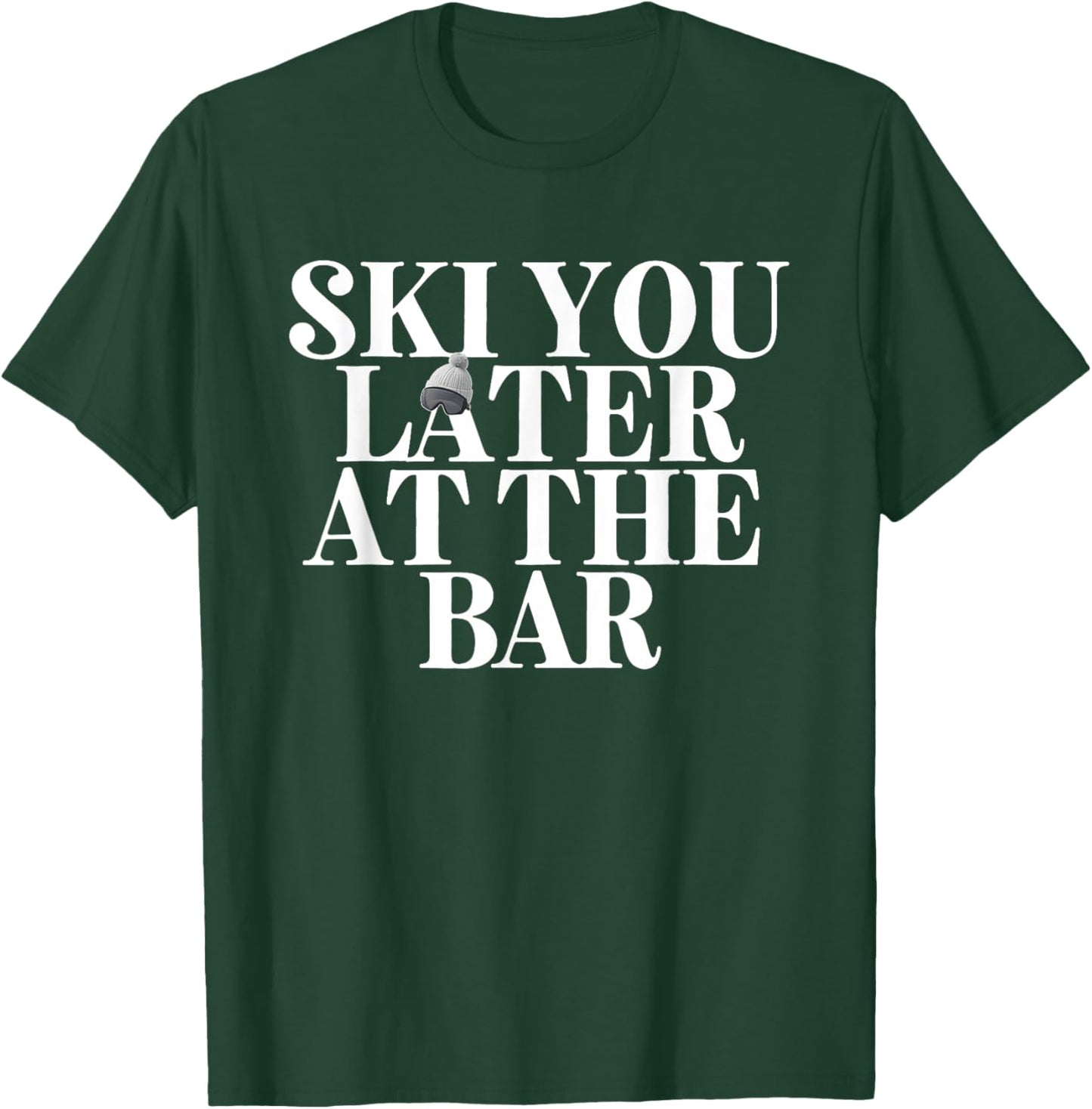 SKI You Later at The Bar X The Ski Club Skier Front T-Shirt - T-Shirt | Forest