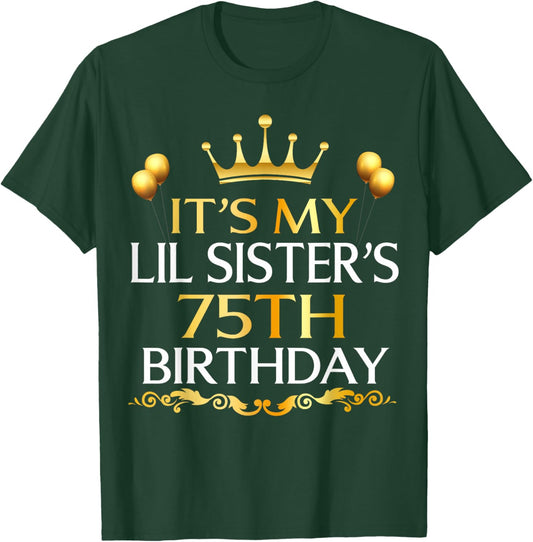 It's My Lil Sister's 75th Birthday Happy 75 Years Old T-Shirt - T-Shirt | Forest