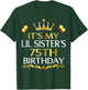 It's My Lil Sister's 75th Birthday Happy 75 Years Old T-Shirt - T-Shirt | Forest