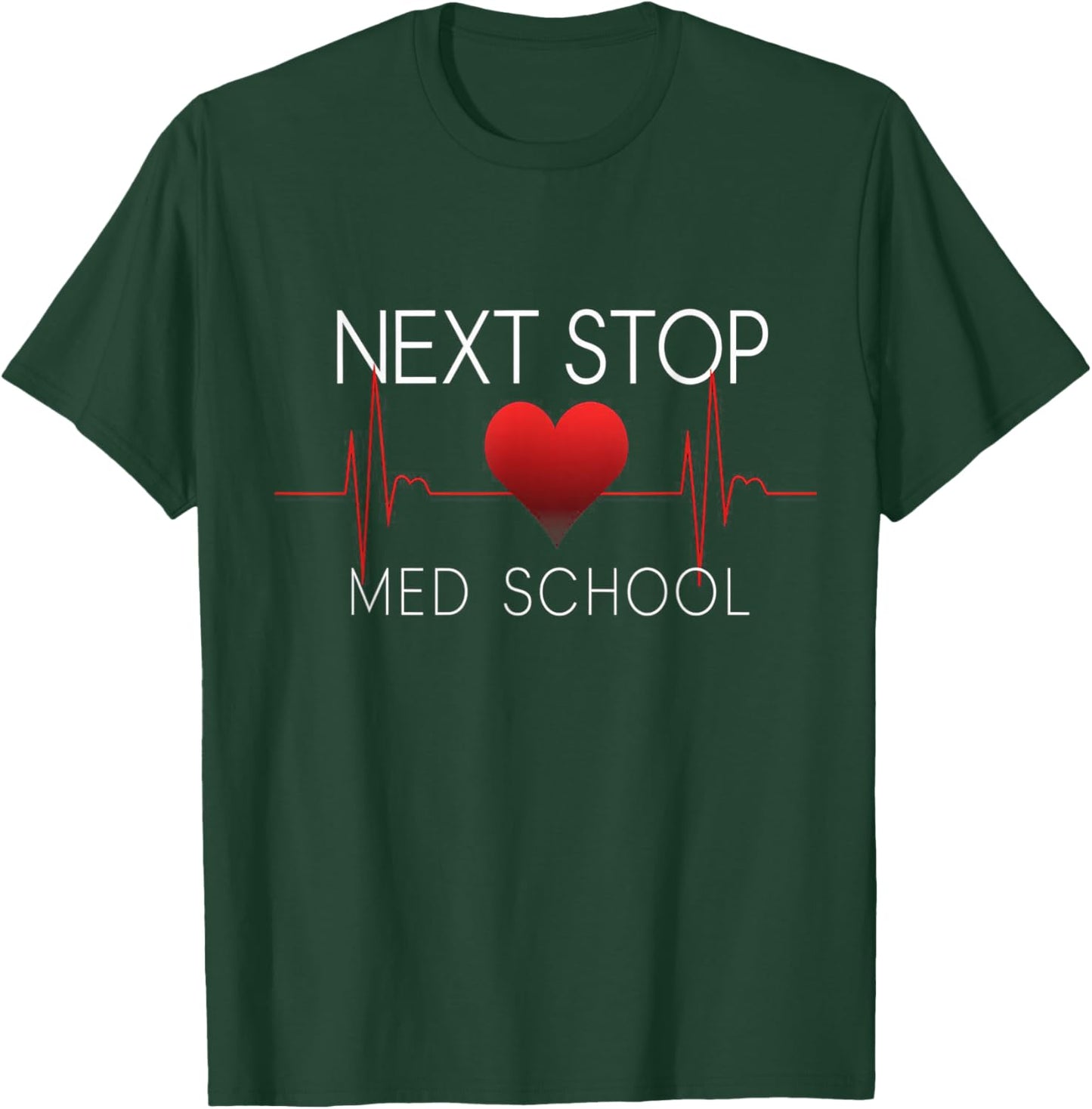 Next Stop Medical School Future Doctor Gift Med Studend T-Shirt - T-Shirt | Forest