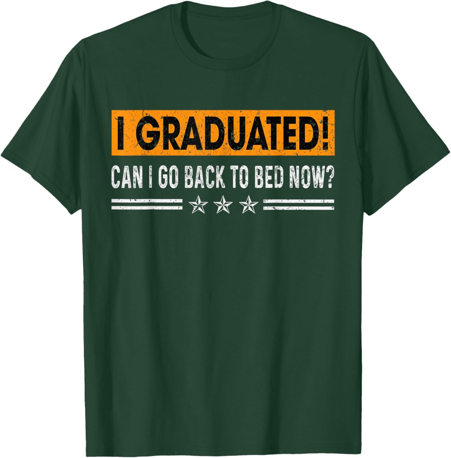 I Graduated Can I Go Back To Bed Now Funny Saying Graduation T-Shirt - T-Shirt | Forest