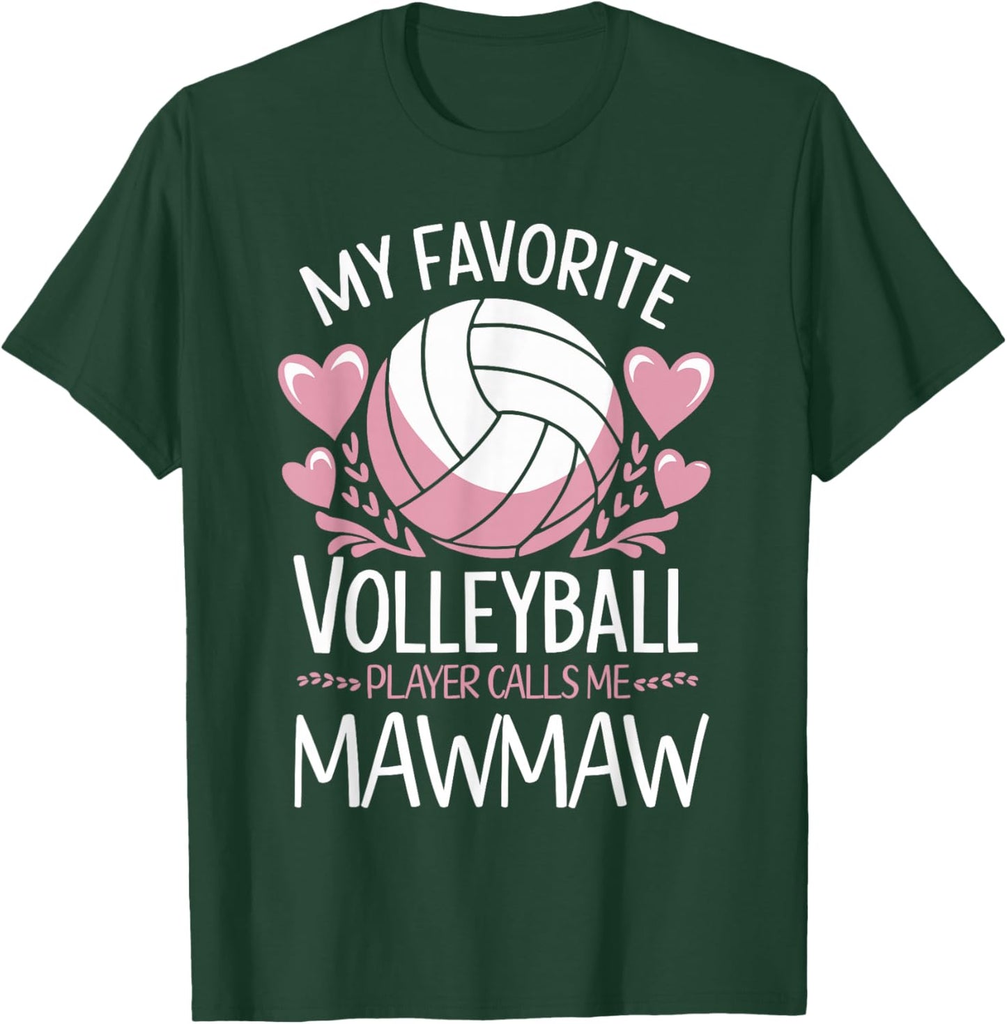 My Favorite Volleyball Player Calls Me Mawmaw Mother's Day T-Shirt - T-Shirt | Forest