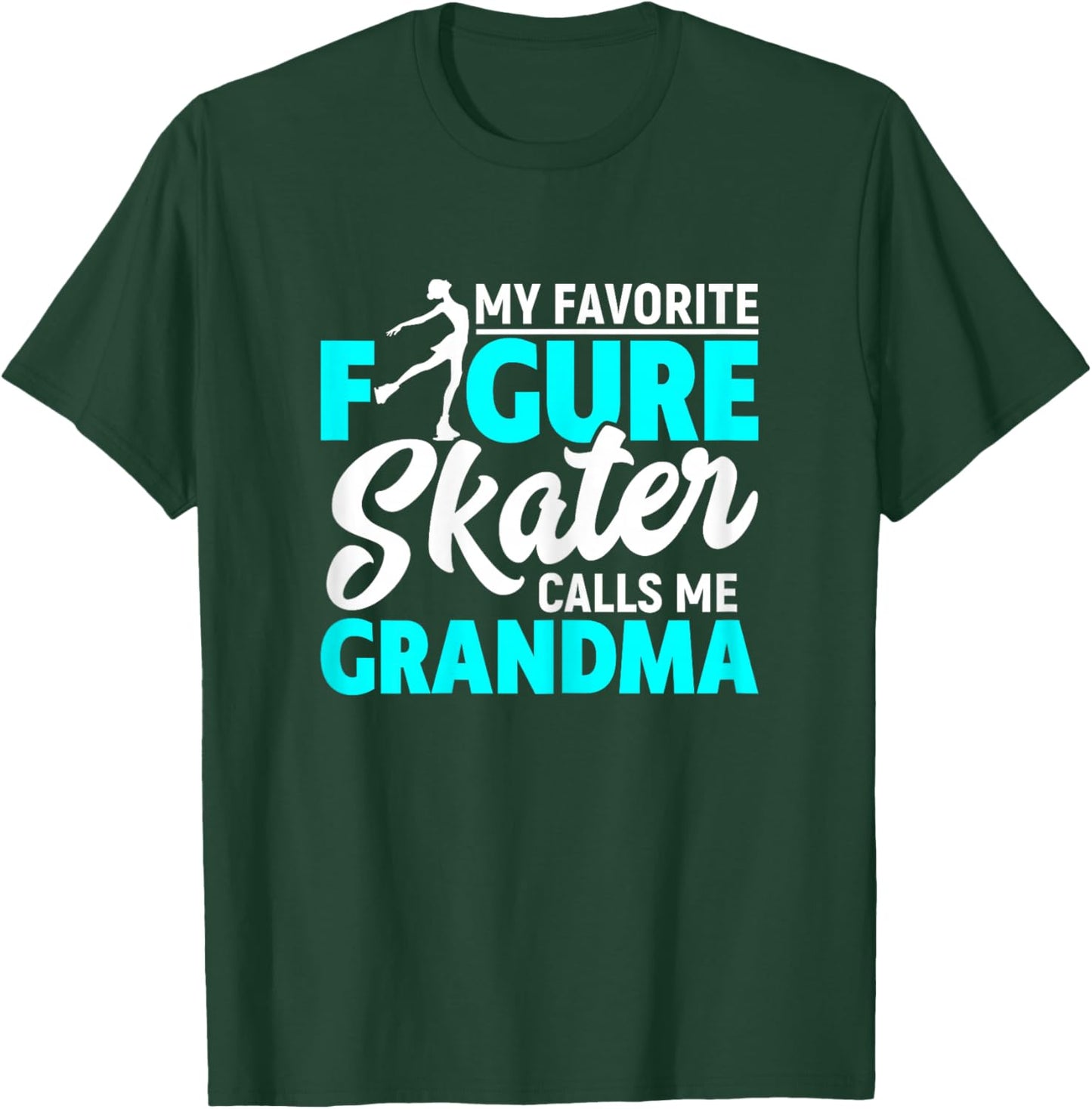 My Favorite Figure Skater Calls Me Grandma Funny Ice Dancing T-Shirt - T-Shirt | Forest