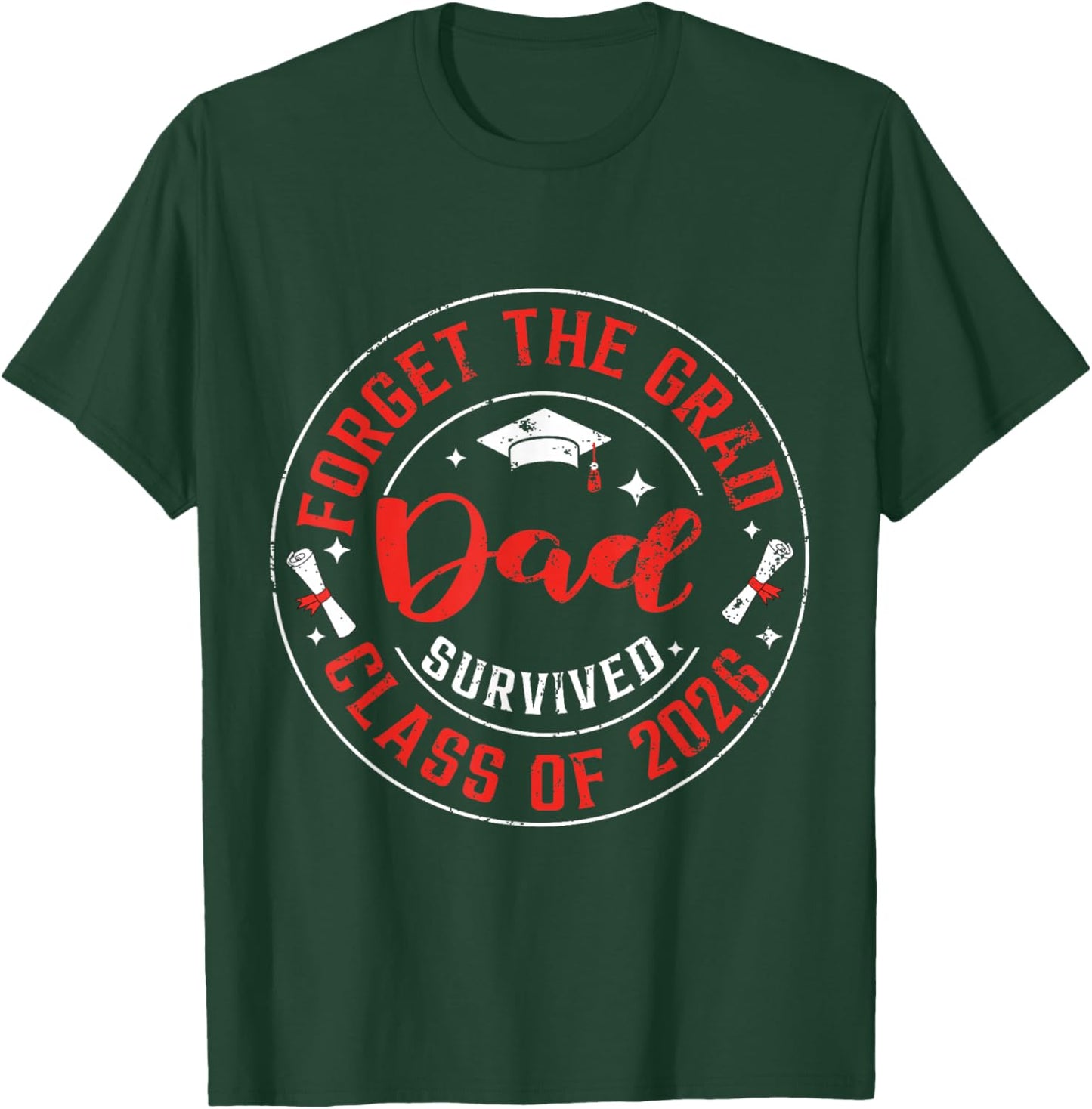 Funny Graduation Forget The Grad Dad Survived Class of 2026 T-Shirt - T-Shirt | Forest