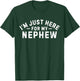I'm Just Here for My Nephew Funny Uncle Vintage Design T-Shirt - T-Shirt | Forest
