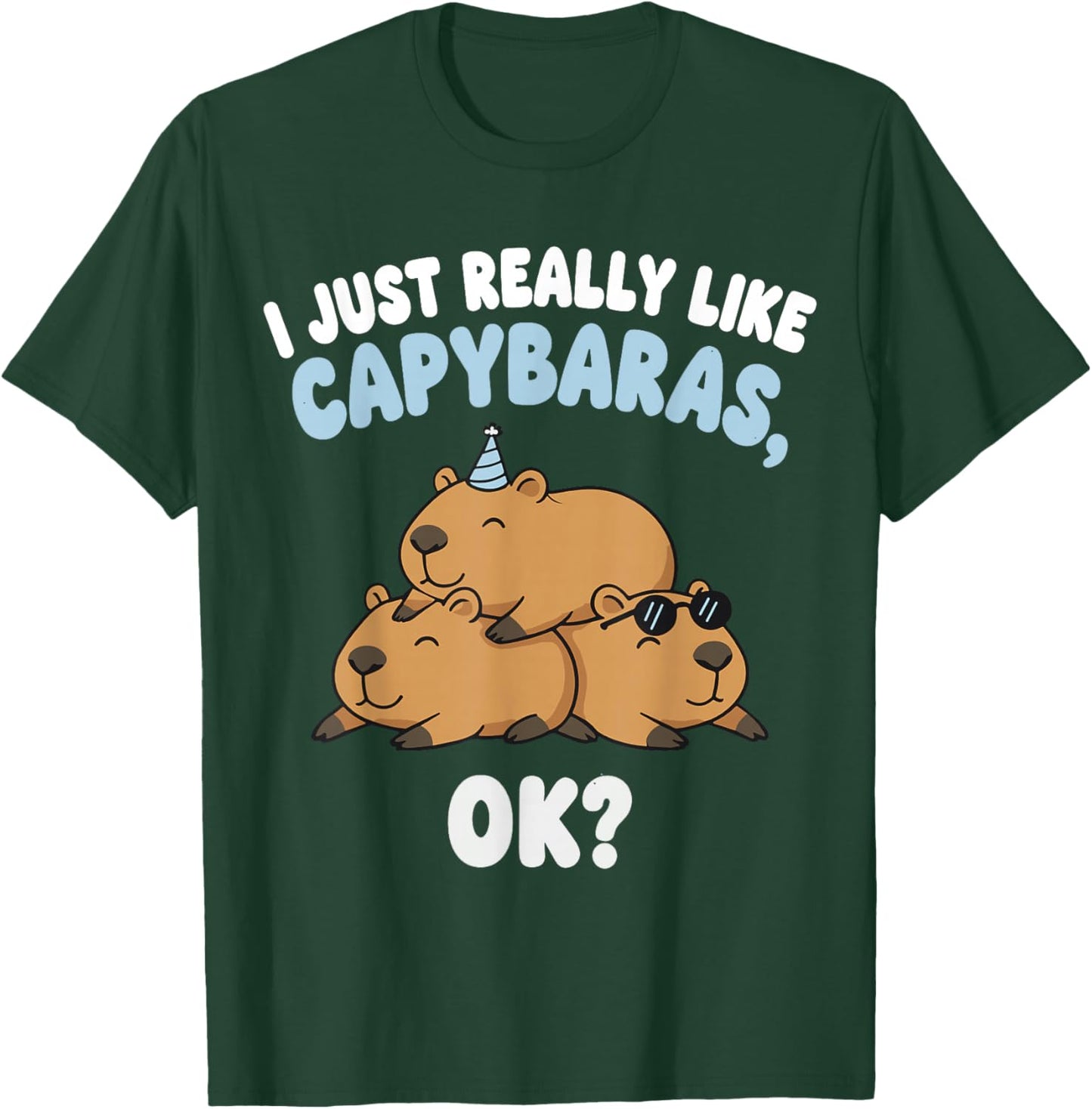 I Just Really Like Capybaras Ok T-Shirt - T-Shirt | Forest
