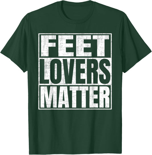 Feet Lovers Matter Funny Saying Foot Fetish T-Shirt - T-Shirt | Forest